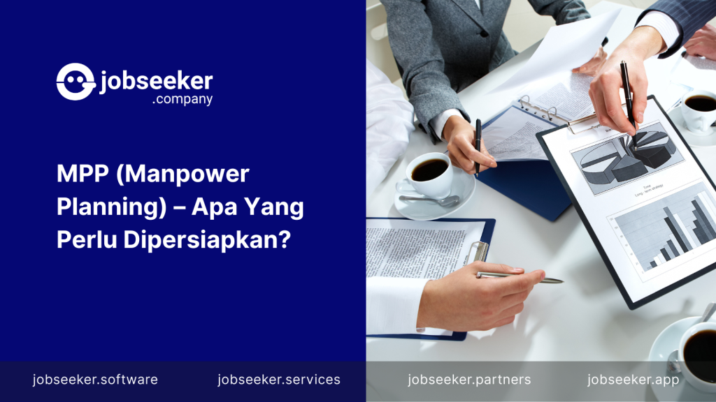 MPP (Manpower Planning) – Apa Yang Perlu Dipersiapkan? - Jobseeker Software