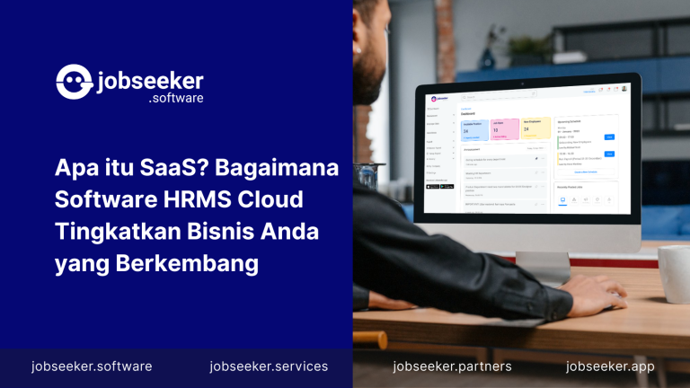 Apa itu SaaS? Bagaimana Software HRMS Cloud Tingkatkan Bisnis Anda yang Berkembang - Jobseeker Software