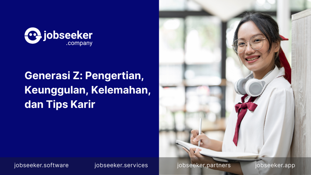 Generasi Z: Pengertian, Keunggulan, Kelemahan, dan Tips Karir - Jobseeker Software