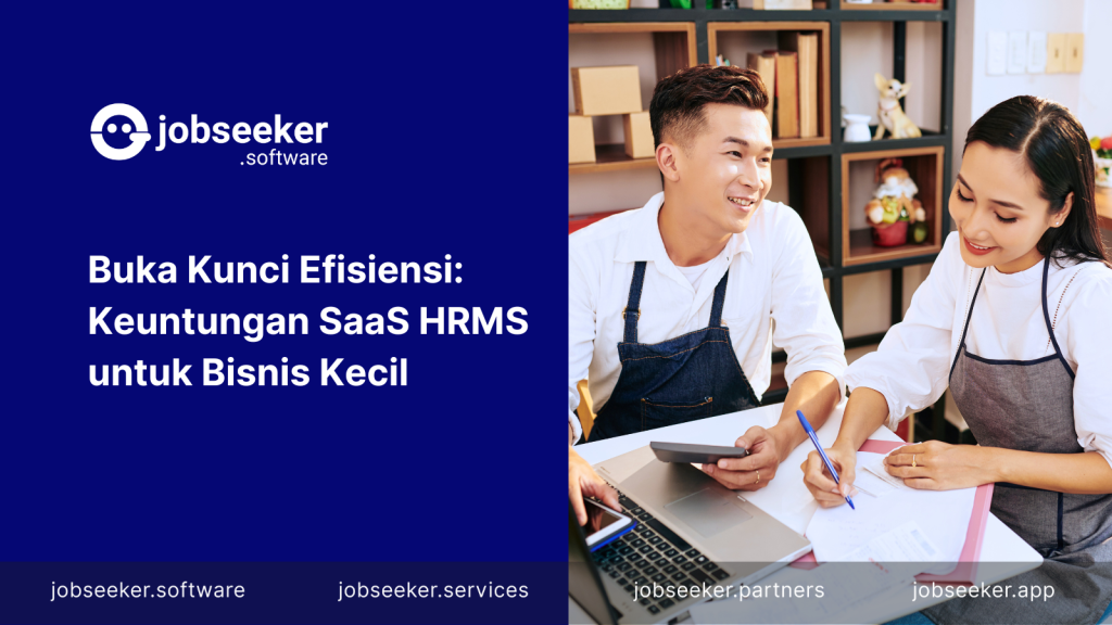 Buka Kunci Efisiensi: Keuntungan SaaS HRMS untuk Bisnis Kecil - Jobseeker Software