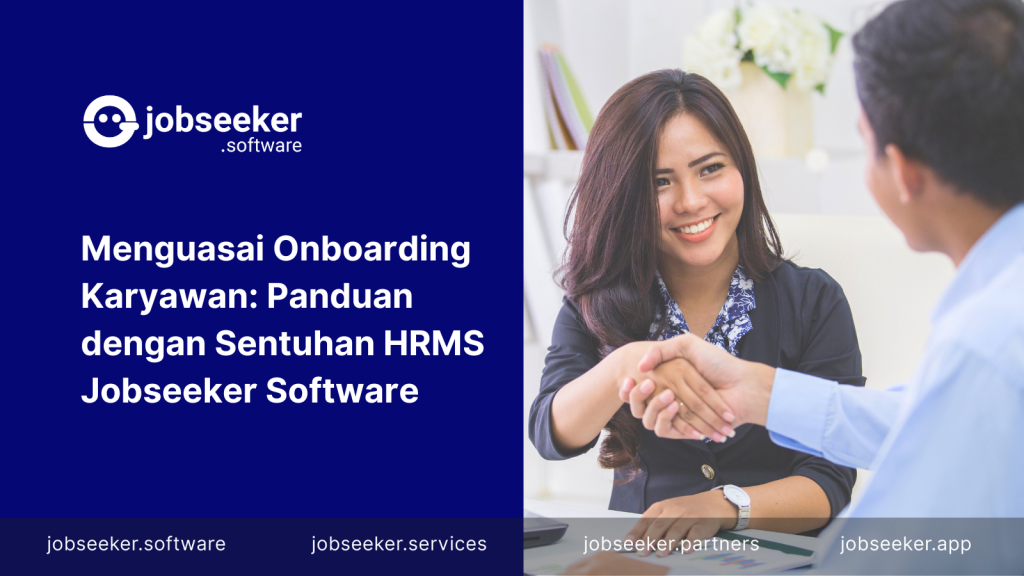 Menguasai Onboarding Karyawan: Panduan dengan Sentuhan HRMS Jobseeker Software - Jobseeker Software