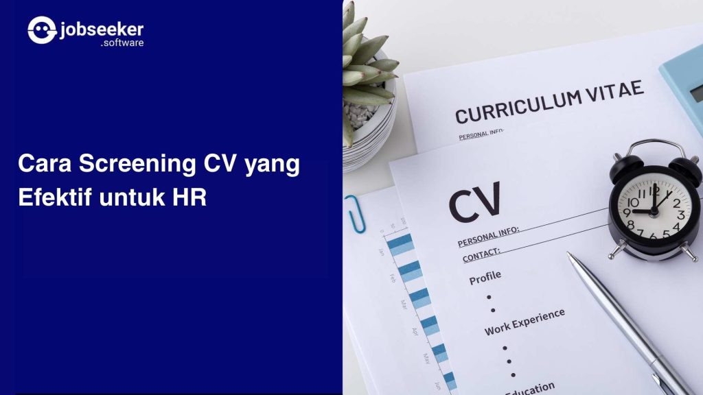 Cara Screening CV yang Efektif untuk HR