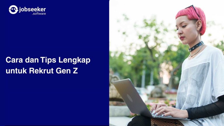Cara dan Tips Lengkap Rekrut Gen Z