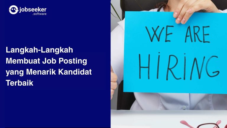 Langkah-Langkah Membuat Job Posting yang Menarik Kandidat Terbaik