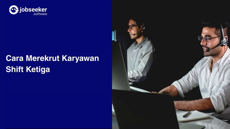 Cara Merekrut Karyawan Shift Ketiga