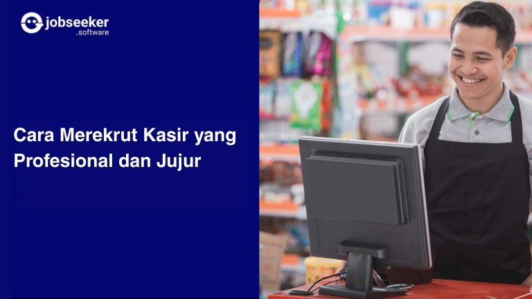 Cara Merekrut Kasir yang Profesional dan Jujur