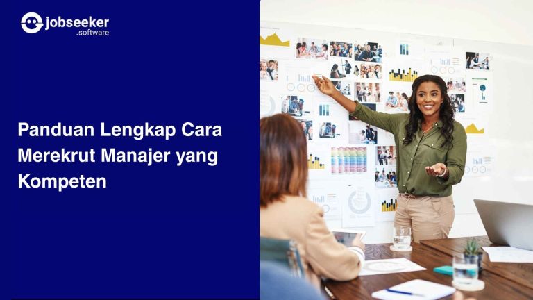 Panduan Lengkap Cara Merekrut Manajer yang Kompeten