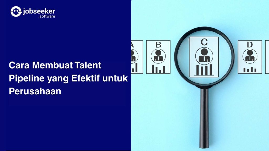 Cara Membuat Talent Pipeline yang Efektif untuk Perusahaan