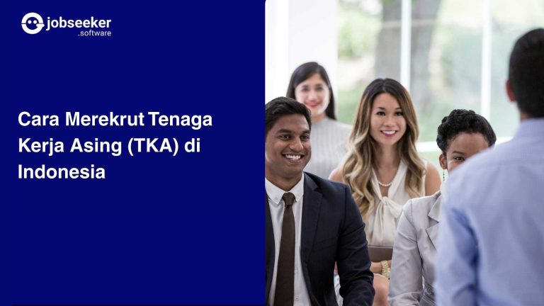 Cara Merekrut Tenaga Kerja Asing (TKA) di Indonesia