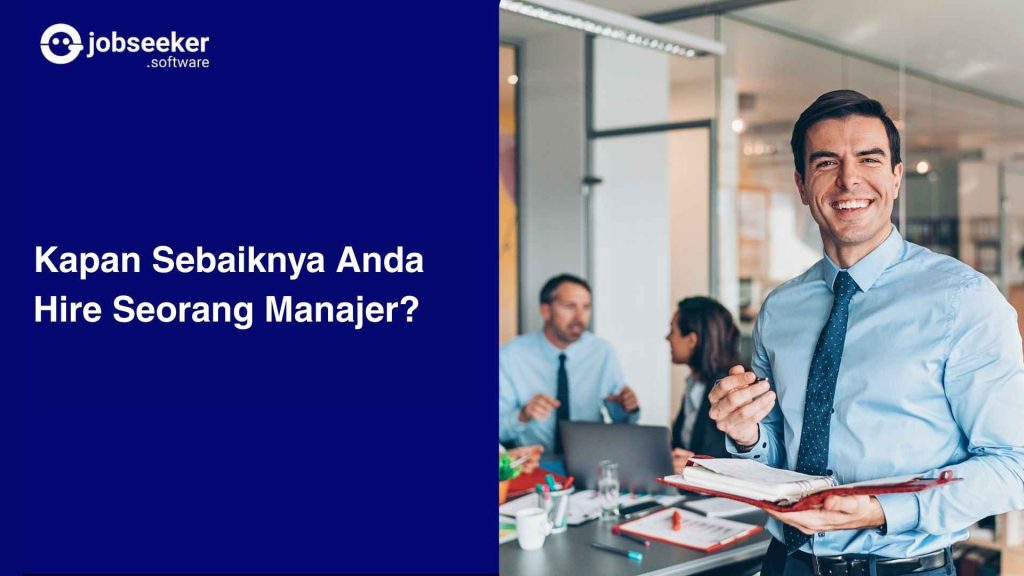 Kapan Sebaiknya Anda Hire Seorang Manajer?