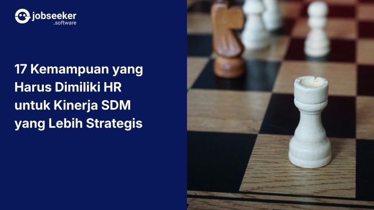 17 Kemampuan yang Harus Dimiliki HR untuk Kinerja SDM yang Lebih Strategis