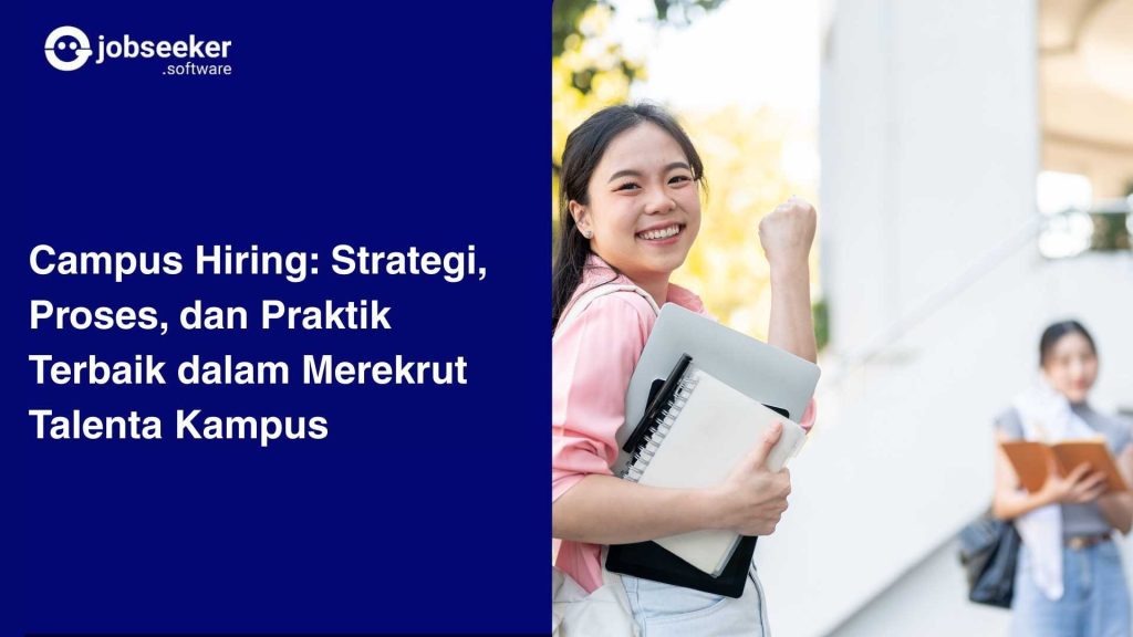 Campus Hiring- Strategi, Proses, dan Praktik Terbaik dalam Merekrut Talenta Kampus