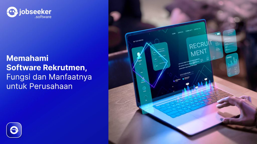 Memahami Software Rekrutmen, Fungsi dan Manfaatnya untuk Perusahaan
